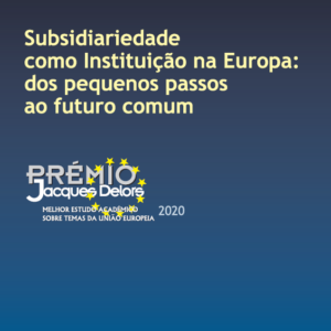 Subsidiariedade como Instituição na Europa: dos pequenos passos ao futuro comum
