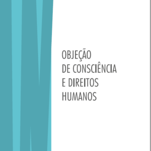 Objeção de Consciência e Direitos Humanos