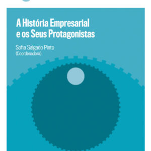 A História Empresarial e os Seus Protagonistas (eBook)